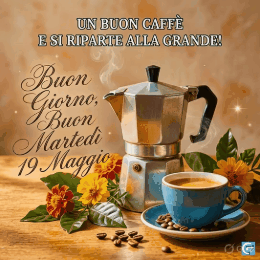 immagini di buongiorno buon martedì 19 maggio con gif animate bellissime e messaggi positivi