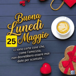 Immagini del buongiorno buon lunedì 25 maggio con gif animate positive e divertenti