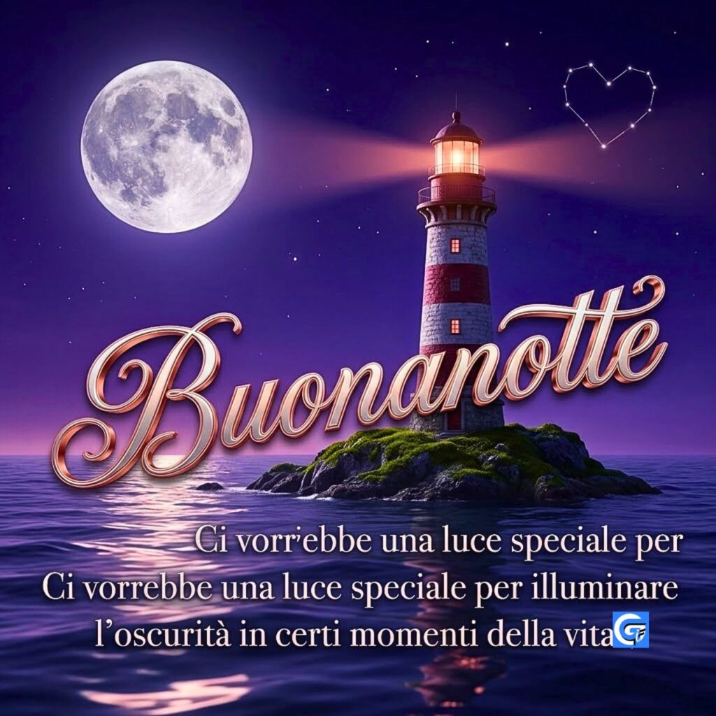Primo piano di un faro che illumina il mare sotto un cielo notturno con luna piena e costellazione a cuore, con scritte Buonanotte e testo poetico.