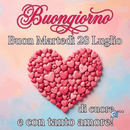 Immagine e GIF di Buon Marted&igrave; 28 Luglio con messaggio buongiorno allegro e colorato per iniziare la giornata