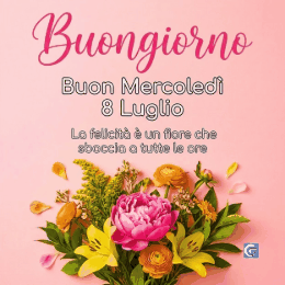 Buon mercoledì 8 luglio immagini e GIF buongiorno da condividere su WhatsApp con messaggi positivi e colori allegri