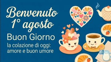 Banner flat lay con tazze animate piene di cuori e testo Benvenuto 1° agosto Buon Giorno la colazione di oggi amore e buon umore