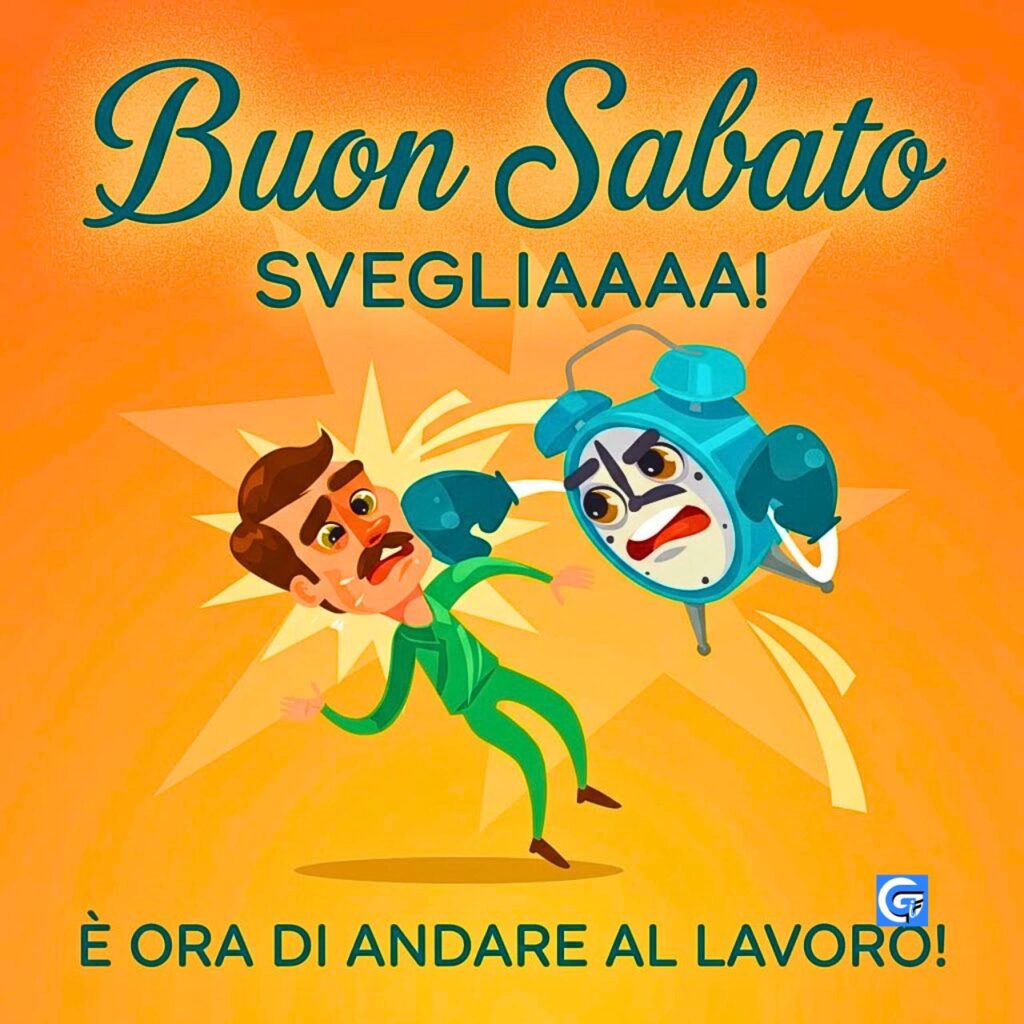 Uomo colpito da sveglia con guantoni. Testo: Buon Sabato, Svegliaaaa!, È ORA DI ANDARE AL LAVORO!