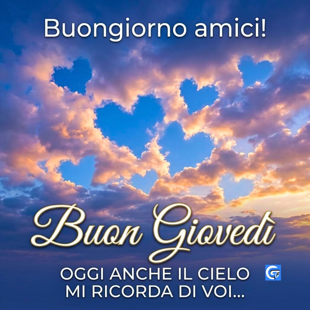Cielo dell'alba con cuori di nuvole e scritte Buongiorno amici! e Buon Gioved&igrave;.