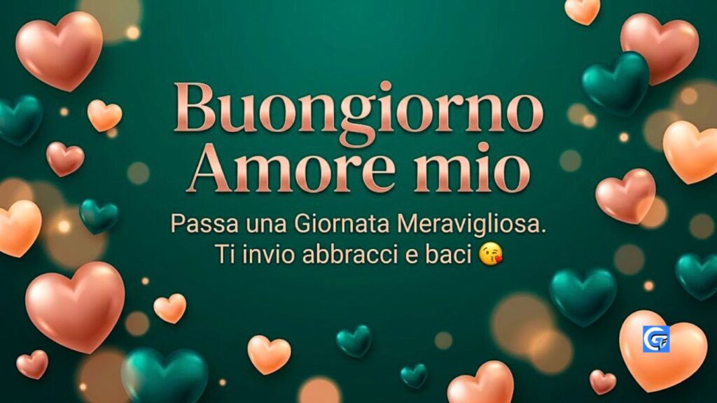 Cuori 3D in oro rosa, pesca e teal con scritta Buongiorno Amore mio e dedica romantica.