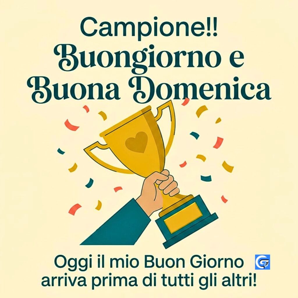 Mano che tiene un trofeo d'oro con cuore, coriandoli e testo italiano: Campione!! Buongiorno e Buona Domenica.