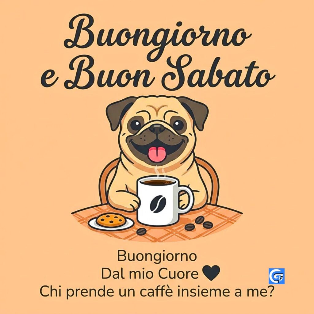 Carlino sorridente con caff&egrave; e testo Buongiorno e Buon Sabato.