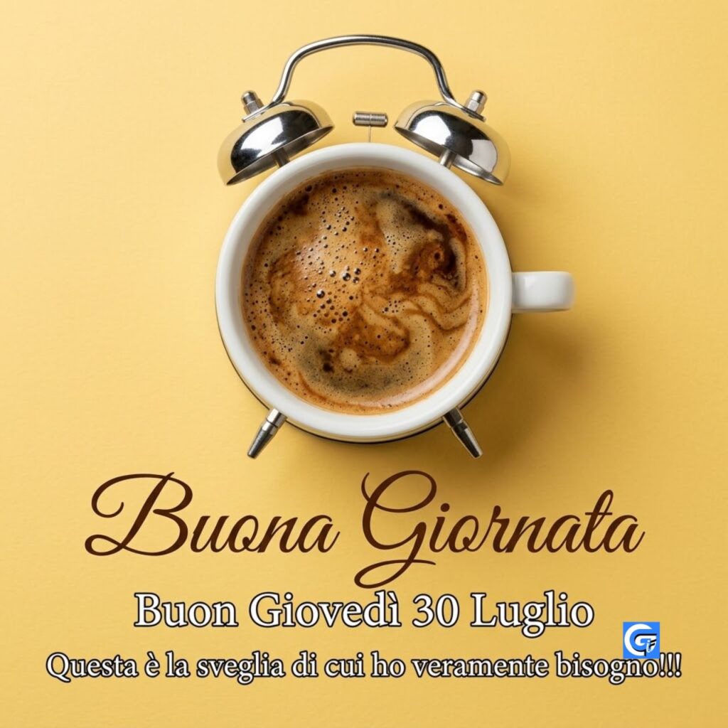 Tazza a forma di sveglia con caff&egrave;. Testo: Buona Giornata Buon Gioved&igrave; 30 Luglio.