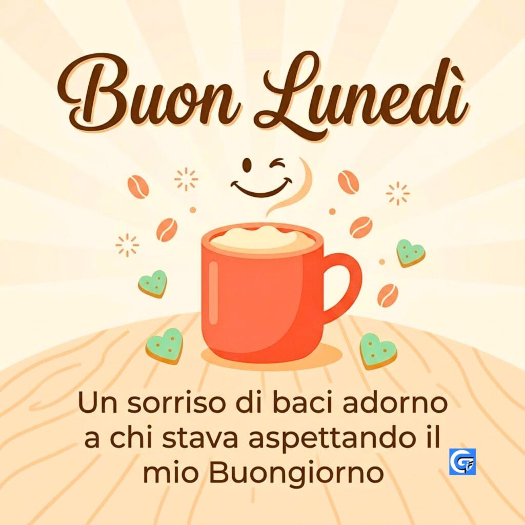 Testo 'Buon Lunedì' e 'Un sorriso di baci adorno a chi stava aspettando il mio Buongiorno', una tazza di caffè e cuori.
