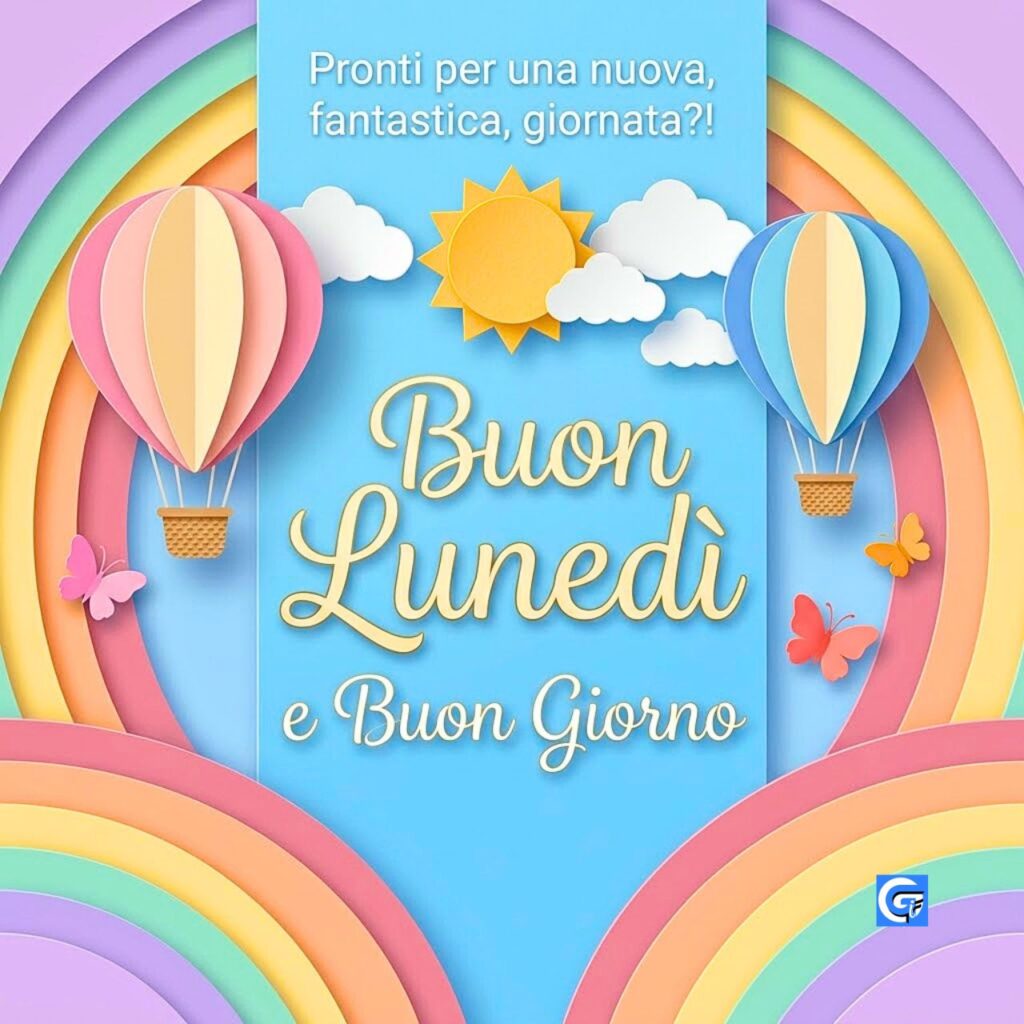 "Buon Lunedì" e "Buon Giorno" in eleganti scritte su sfondo a strati arcobaleno con mongolfiere e farfalle.