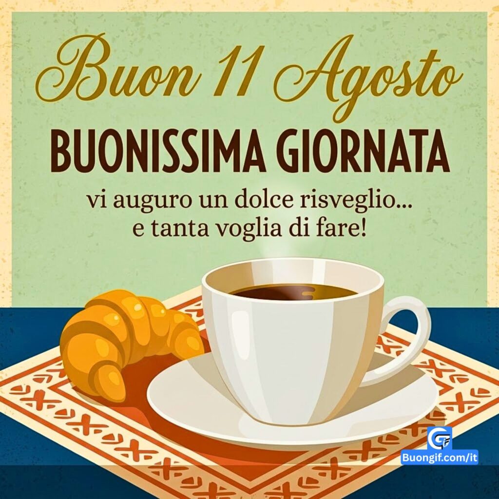 Colazione vector con caffè caldo croissant sfogliato scritte Buon 11 Agosto Buonissima Giornata.
