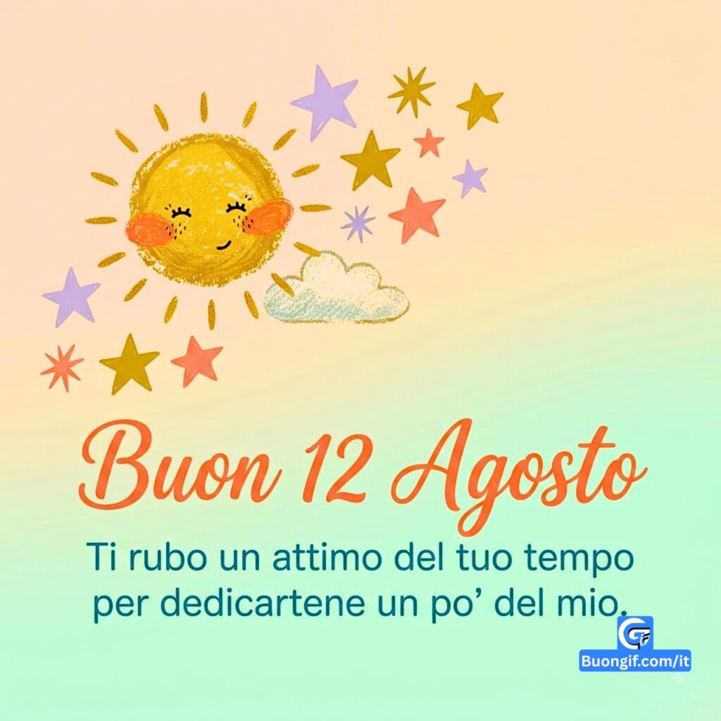 Sole e stelle disegnati a mano con testi Ti rubo un attimo... e Buon 12 Agosto.