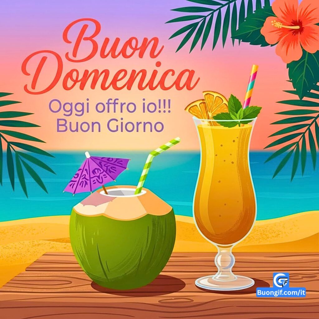 Cocktail tropicali al tramonto con testo Buon Domenica, Oggi offro io!!! Buon Giorno