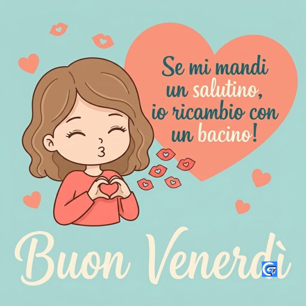 Illustrazione vettoriale chibi ragazza che manda baci con testo: 'Se mi mandi un salutino, io ricambio con un bacino!' e 'Buon Venerd&igrave;'.