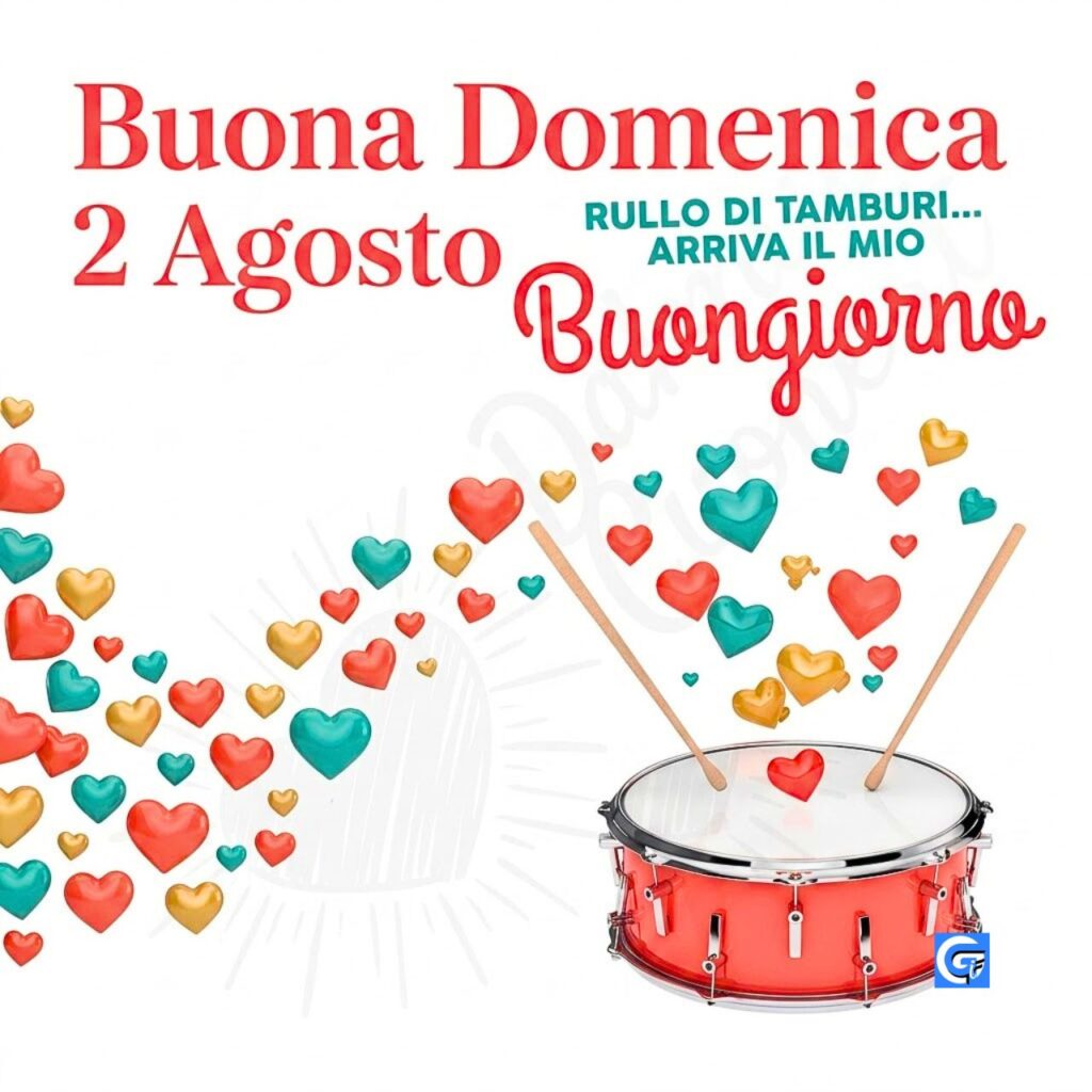 Tamburo con cuori, testo: Buona Domenica 2 Agosto Rullo di tamburi... Buongiorno