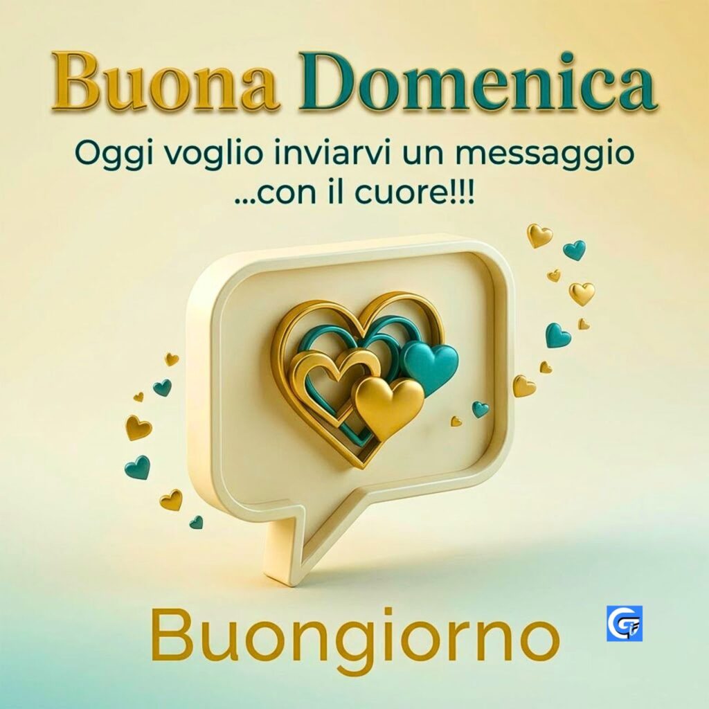 Cuore 3D oro e teal in bolla messaggio con testo Buona Domenica Buongiorno Oggi voglio...