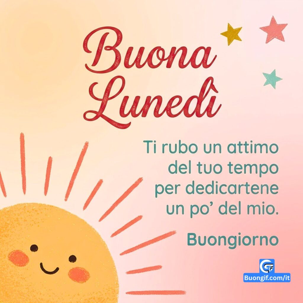 Sole sorridente a matita e stelle con testo Buona Luned&igrave; Ti rubo un attimo... Buongiorno.