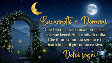 Arco fiorito, luna piena e testo in oro: Buonanotte a Domani, Dolci sogni e preghiera.