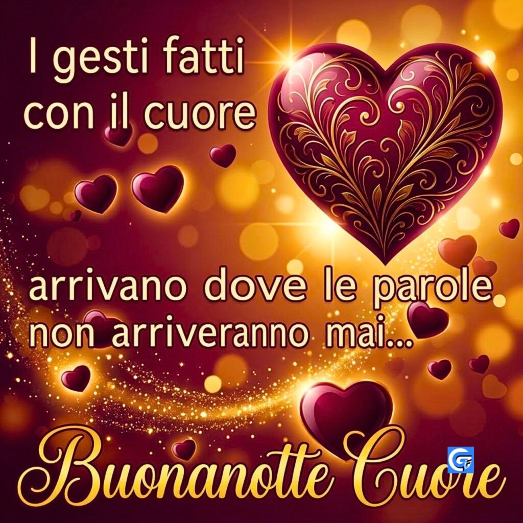 Cuori lucidi burgundi e oro con testo 'I gesti fatti con il cuore' e 'Buonanotte Cuore'.