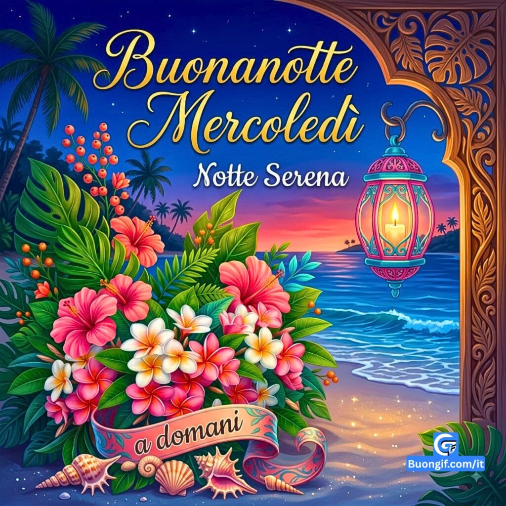 Spiaggia tropicale al tramonto con fiori, lanterna, conchiglie e testo Buonanotte Mercoledì Notte Serena.