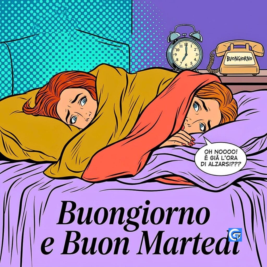 Illustrazione pop-art con persone a letto, sveglia e testo 'OH NOOOO! &Egrave; GI&Agrave; L'ORA DI ALZARSI???' e 'Buongiorno e Buon Marted&igrave;'.