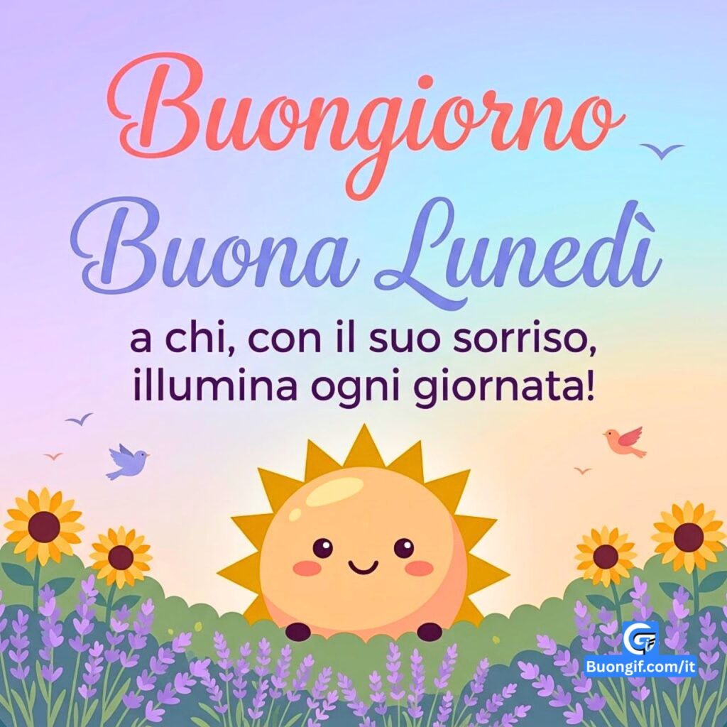 Sole felice con Buongiorno Buona Luned&igrave; e testo a chi con il suo sorriso