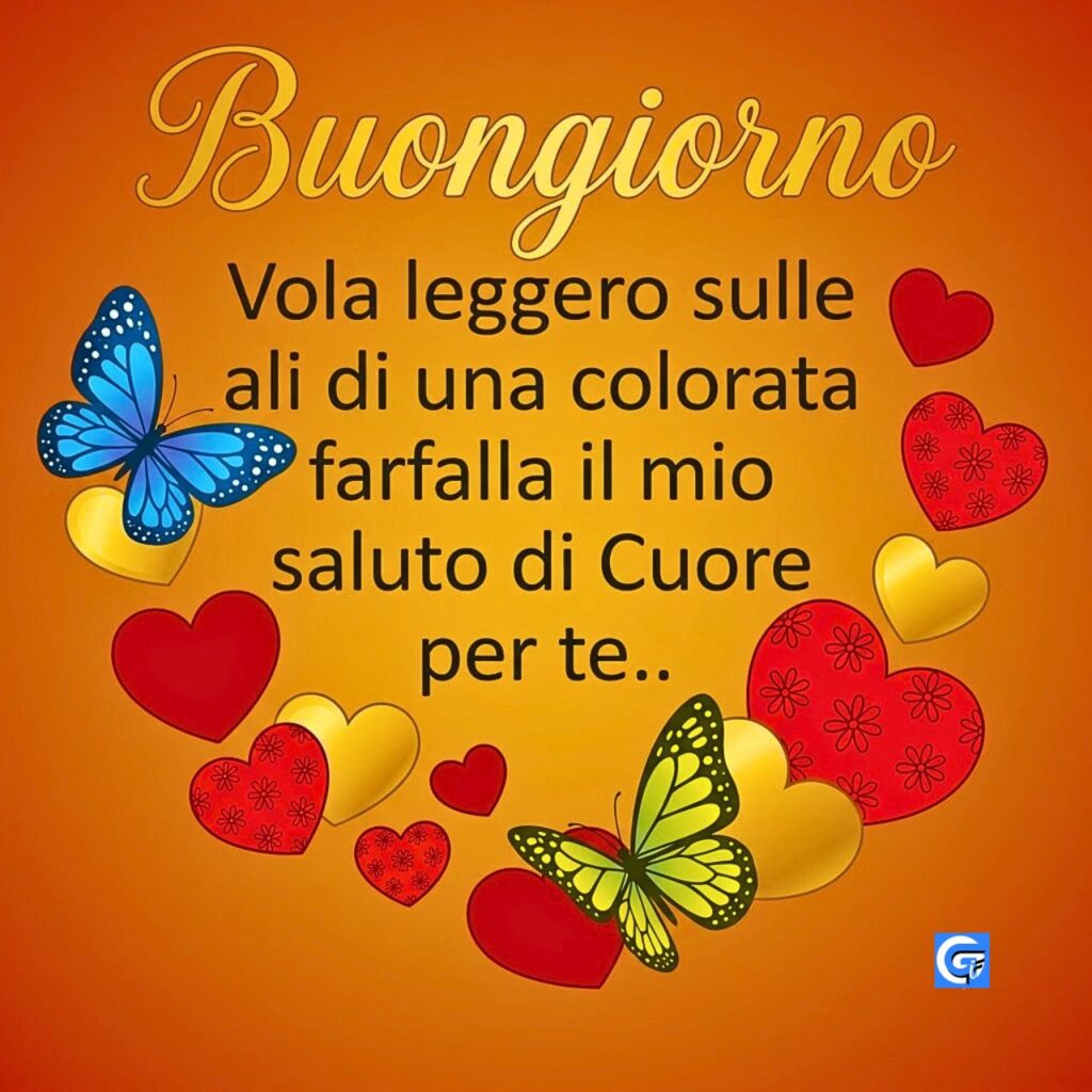 Cuori e farfalle colorate con il testo Buongiorno e un messaggio poetico italiano.