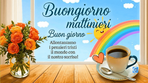 Mazzo di rose, caff&egrave;, sole sorridente e arcobaleno alla finestra con testo "Buongiorno mattinieri".