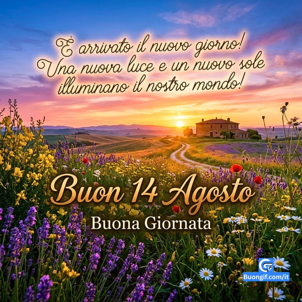 Paesaggio toscano all'alba con fiori di campo e testo 'Buon 14 Agosto' e 'Buona Giornata'.