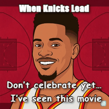Knicks meme When Knicks Lead - Don’t celebrate yet… I’ve seen this movie
