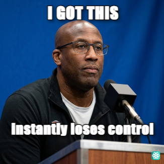 Mike Brown meme I GOT THIS - instantly loses control