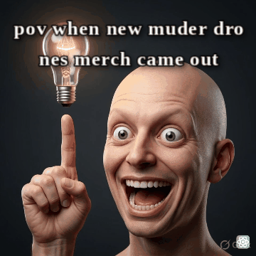 Urethra Meme meme pov when new muder drones merch came out